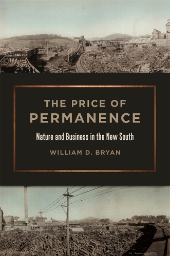 Бумажная книга «The Price of Permanence: Nature and Business in the New South», автор Уильям Д. Брайан - фото №1