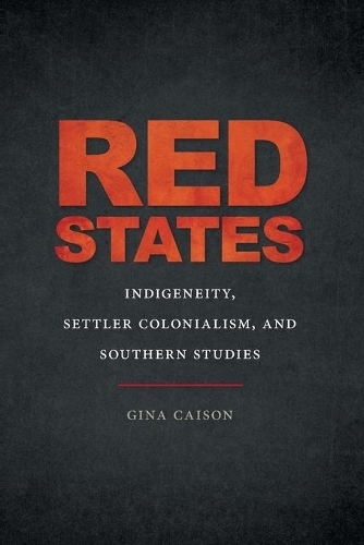 Паперова книга «Red States: Indigeneity, Settler Colonialism, and Southern Studies», автор Джина Кайсон - фото №1