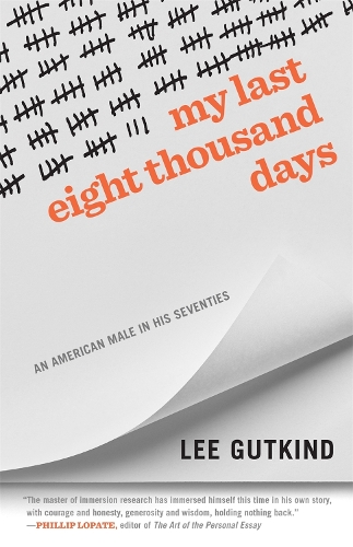 Бумажная книга «My Last Eight Thousand Days: An American Male in His Seventies», автор Ли Гуткинд - фото №1