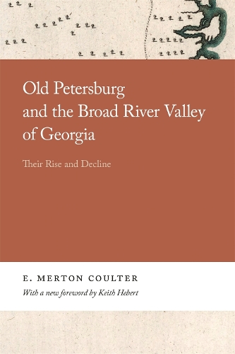 Бумажная книга «Old Petersburg and the Broad River Valley of Georgia: Their Rise and Decline», автор Э. Мертон Коултер - фото №1