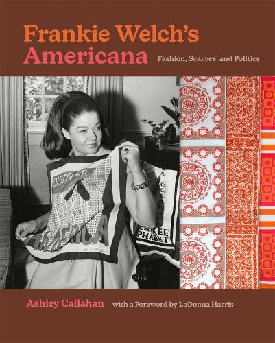 Бумажная книга «Frankie Welch's Americana: Fashion, Scarves, and Politics», автор Эшли Каллахан - фото №1