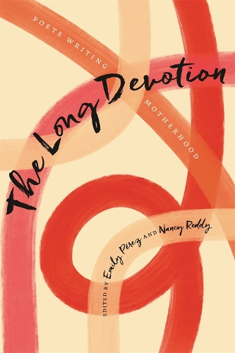 Бумажная книга «The Long Devotion: Poets Writing Motherhood», авторов Камиль Т. Данги, Кармен Гименес Смит - фото №1