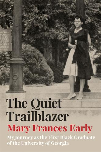 Бумажная книга «The Quiet Trailblazer: My Journey as the First Black Graduate of the University of Georgia», автор Мэри Фрэнсис Рано - фото №1