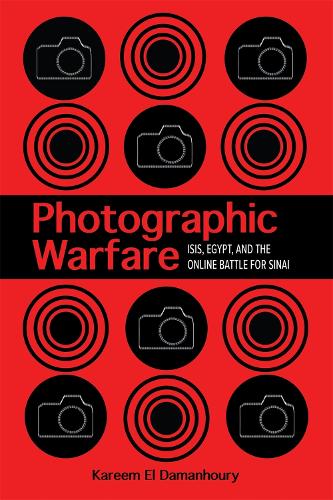 Бумажная книга «Photographic Warfare: ISIS, Egypt, and the Online Battle for Sinai», автор Карим Эль-Даманхури - фото №1