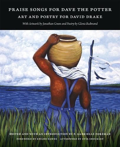 Бумажная книга «Praise Songs for Dave the Potter: Art and Poetry for David Drake», авторов Эви Шокли, Гленис Редмонд, Джонатан Грин, Кваме Доус, Линетт Янг Оверби, P. Габриэль Форман - фото №1