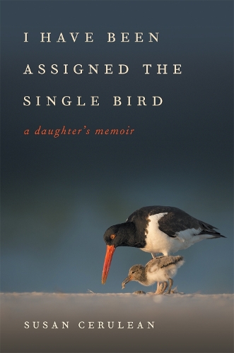 Бумажная книга «I Have Been Assigned the Single Bird: A Daughter's Memoir», авторов Дэвид Мойнахан, Сьюзен Церулеан - фото №1