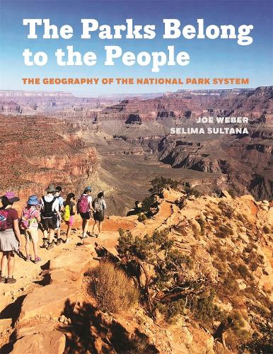 Бумажная книга «The Parks Belong to the People: The Geography of the National Park System», авторов Джо Вебер, Селима Султана - фото №1