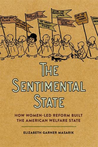 Бумажная книга «The Sentimental State: How Women-Led Reform Built the American Welfare State», автор Элизабет Гарнер Масарик - фото №1