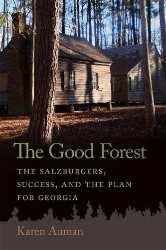 Бумажная книга «The Good Forest: The Salzburgers, Success, and the Plan for Georgia», автор Джеймс Ф. Брукс - фото №1