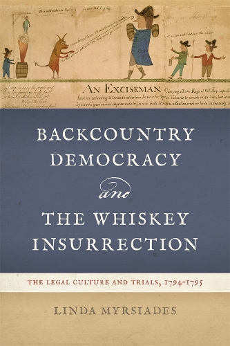 Бумажная книга «Backcountry Democracy and the Whiskey Insurrection: The Legal Culture and Trials, 1794-1795», автор Линда Мирсиадес - фото №1
