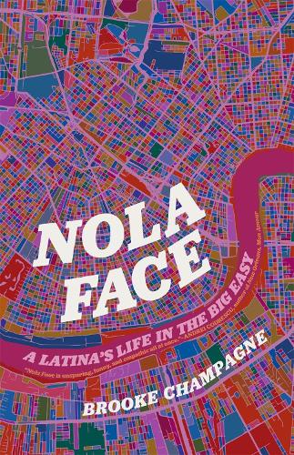 [object Object] «Nola Face: A Latina's Life in the Big Easy», автор Брук Шампань - фото №1