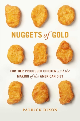 Бумажная книга «Nuggets of Gold: Further Processed Chicken and the Making of the American Diet», автор Патрик Диксон - фото №1