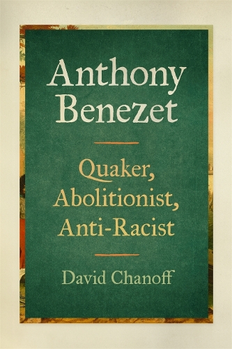 Бумажная книга «Anthony Benezet: Quaker, Abolitionist, Anti-Racist», автор Дэвид Чанофф - фото №1
