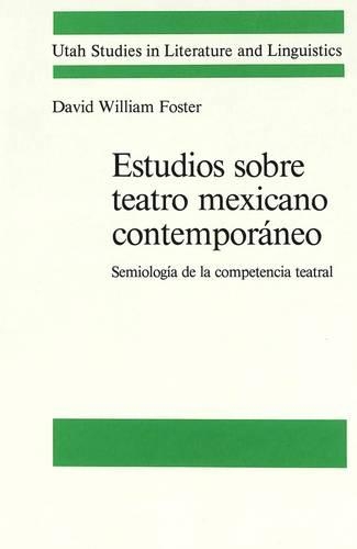 Бумажная книга «Estudios Sobre Teatro Mexicano Contemporaneo: Semiologia de la Competencia Teatral», автор Дэвид Уильям Фостер - фото №1