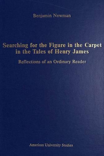 Бумажная книга «Searching for the Figure in the Carpet in the Tales of Henry James: Reflections of an Ordinary Reader», автор Бенджамин Ньюман - фото №1