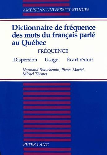 Бумажная книга «Dictionnaire de Frequence des Mots du Francais Parle au Quebec: Frequence - Dispersion - Usage - Ecart Reduit», авторов Мишель Теорет, Норман Бошемин, Пьер Мартель - фото №1