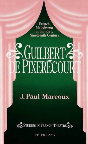 Паперова книга «Guilbert De Pixeraecourt: French Melodrama in the Early Nineteenth Century», авторів Дж. Пол Марку, Р.-К. Гільбер де Піксаерекур - фото №1