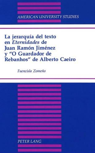 Бумажная книга «La Jerarquia Del Texto En Eternidades de Juan Ramon Jimenez y O Guardador de Rebanhos de Alberto Caeiro», автор Фуэнсисла Зомено - фото №1