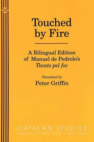 Бумажная книга «Touched by Fire: A Bilingual Edition of Manuel de Pedrolo's Tocats Pel Foc», автор Мануэль де Педроло - фото №1