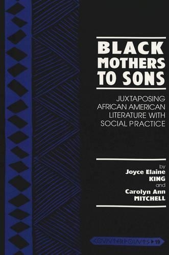 Бумажная книга «Black Mothers to Sons: Juxtaposing African American Literature with Social Practice», авторов Кэролин Энн Митчелл, Джойс Элейн Кинг - фото №1