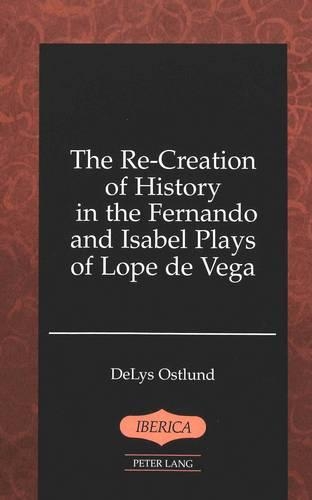Бумажная книга «The Re-Creation of History in the Fernando and Isabel Plays of Lope De Vega», автор Делис Остлунд - фото №1