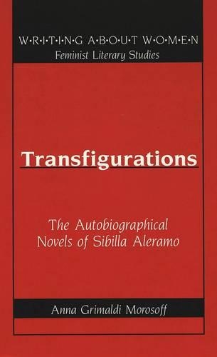 Бумажная книга «Transfigurations: The Autobiographical Novels of Sibilla Aleramo», автор Анна Гримальди Морософф - фото №1