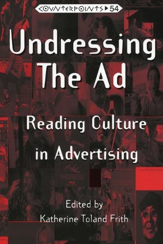 Бумажная книга «Undressing the Ad: Reading Culture in Advertising», автор Кэтрин Толанд Фрит - фото №1