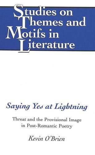 Бумажная книга «Saying Yes at Lightning: Threat and the Provisional Image in Post-Romantic Poetry», автор Кевин О'Брайен - фото №1