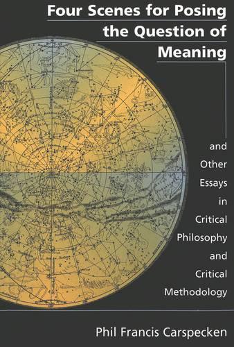 Бумажная книга «Four Scenes for Posing the Question of Meaning and Other Essays in Critical Philosophy and Critical Methodology» - фото №1