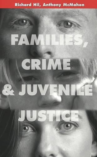 Бумажная книга «Families, Crime and Juvenile Justice», авторов Энтони Макмахон, Ричард Хилл - фото №1