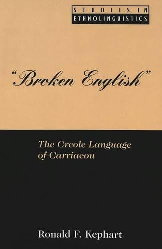 Паперова книга «Broken English: The Creole Language of Carriacou», автор Рональд Ф. Кефарт - фото №1