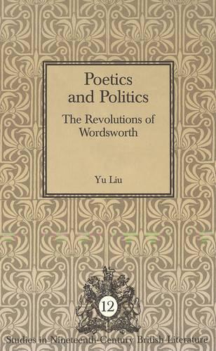 Бумажная книга «Poetics and Politics: The Revolutions of Wordsworth», автор Юй Лю - фото №1