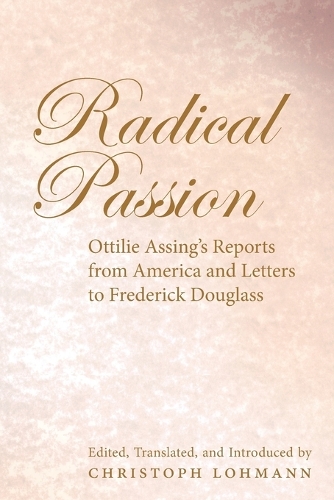 Паперова книга «Radical Passion: Ottilie Assing's Reports from America and Letters to Frederick Douglass» - фото №1