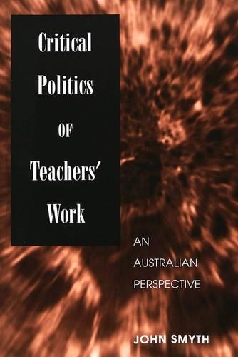 Паперова книга «Critical Politics of Teachers' Work: An Australian Perspective», автор Джон Сміт - фото №1