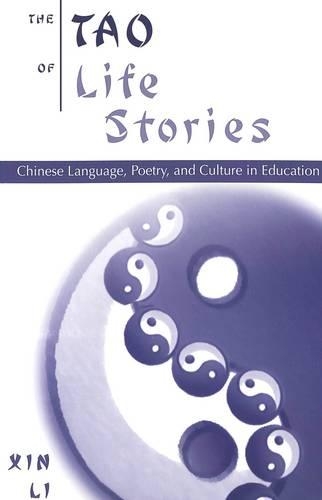 Бумажная книга «The Tao of Life Stories: Chinese Language, Poetry and Culture in Education», автор Синь Ли - фото №1
