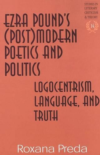 Бумажная книга «Ezra Pound's (Post)Modern Poetics and Politics: Logocentrism, Language, and Truth», автор Роксана Преда - фото №1