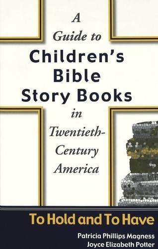 Паперова книга «A Guide to Children's Bible Story Books in Twentieth-century America: To Hold and to Have» - фото №1