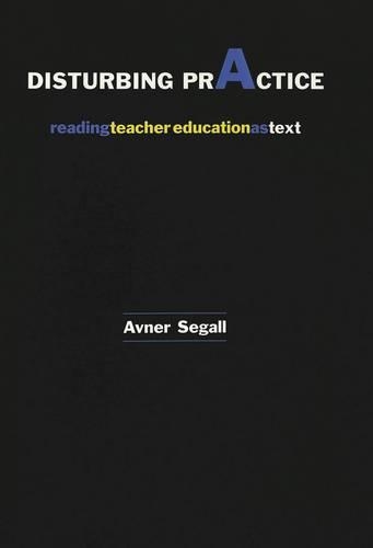 Паперова книга «Disturbing Practice: Reading Teacher Education as Text», автор Авнер Сегалл - фото №1