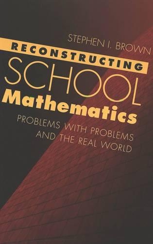 Паперова книга «Reconstructing School Mathematics: Problems with Problems and the Real World», автор Стівен І. Браун - фото №1