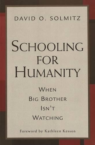 Паперова книга «Schooling for Humanity: When Big Brother Isn't Watching», автор Девід О. Сольміц - фото №1