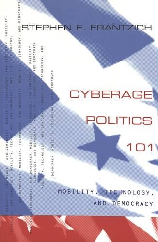 Бумажная книга «Cyberage Politics 101: Mobility, Technology, and Democracy», автор Стивен Э. Францих - фото №1