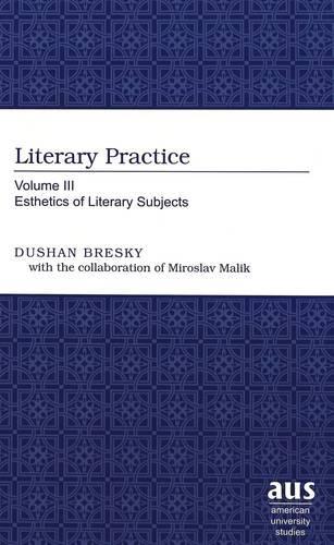 Бумажная книга «Literary Practice: Volume III Esthetics of Literary Subjects», авторов Душан Брески, Мирослав Малик - фото №1