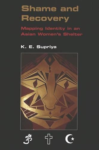Бумажная книга «Shame and Recovery: Mapping Identity in an Asian Women's Shelter / K.E. Supriya.», автор K. Э. Суприя - фото №1