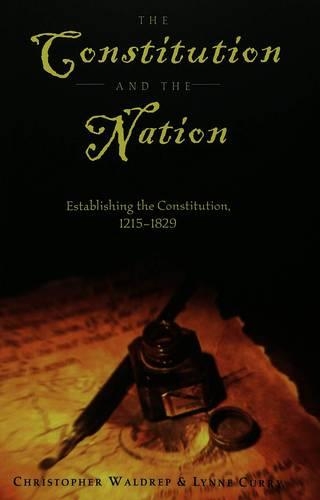 Паперова книга «The Constitution and the Nation: Establishing the Constitution, 1215-1829», авторів Крістофер Волдреп, Лінн Каррі - фото №1