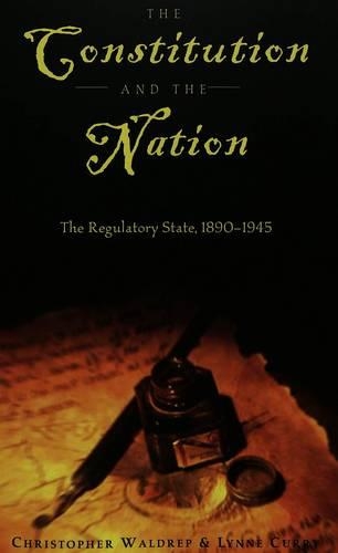 Паперова книга «The Constitution and the Nation: The Regulatory State, 1890-1945», авторів Крістофер Волдреп, Лінн Каррі - фото №1