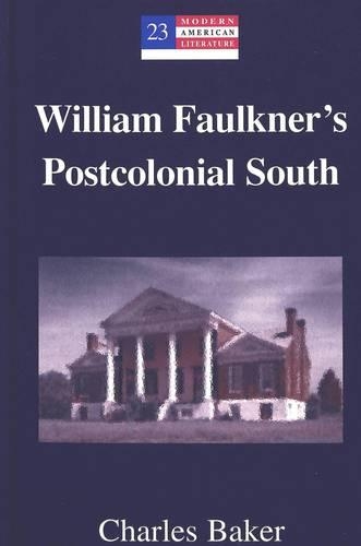 Бумажная книга «William Faulkner's Postcolonial South», автор Чарльз Бейкер - фото №1