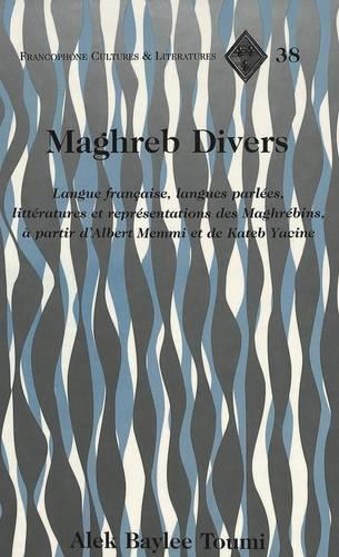Бумажная книга «Maghreb Divers: Langue Francaise, Langues Parlees, Litteratures et Representations Des Maghrebins, a Partir D'albert Memmi et de Kateb Yacine», автор Алек Бейли Туми - фото №1