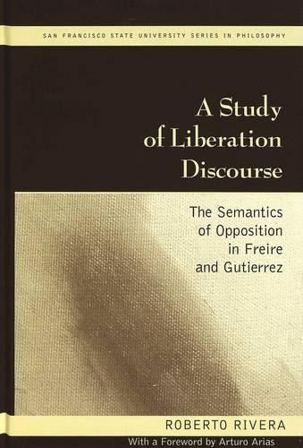Паперова книга «A Study of Liberation Discourse: The Semantics of Opposition in Freire and Gutierrez», автор Роберто Рівера - фото №1