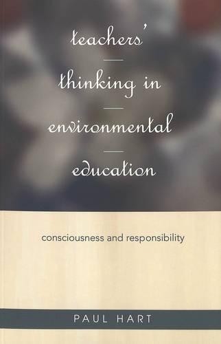 Бумажная книга «Teachers' Thinking in Environmental Education: Consciousness and Responsibility», автор Пол Харт - фото №1