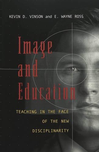 Паперова книга «Image and Education: Teaching in the Face of the New Disciplinarity», авторів Е. Уейн Росс, Кевін Д. Вінсон - фото №1